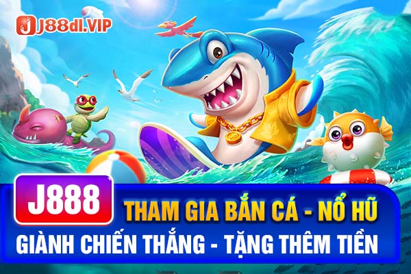 khuyến mãi j88 bắn cá nổ hũ chơi thắng tặng tiền