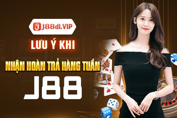 Những lưu ý cần biết khi nhận hoàn trả hàng tuần J88