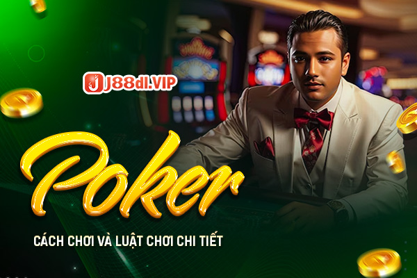 poker là gì? Cách chơi và mẹo chơi poker mới nhất